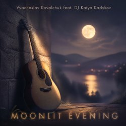 封面 Vyacheslav Kovalchuk (feat. DJ Katya Kadykov) - Moonlit Evening