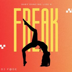 封面 Dj F@de - Baby Dancing Like A Freak (Original Mix)