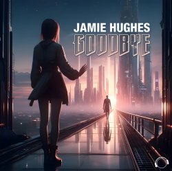 封面 Jamie Hughes - Goodbye (Extended Mix)