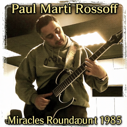封面 Paul Marti Rossoff - Miracles Roundabout 1985. Studio version 1997. Restored & remastered 2026