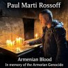 封面 Paul Marti Rossoff - Armenian Blood 2005. Re-recorded & remastered 2019 Paul Marti Rossoff - Armenian Blood 2005. Re-recorded & remastered 2019