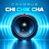 封面 Covorus - Chi Chik Cha Covorus - Chi Chik Cha