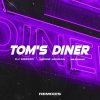 封面 DJ DimixeR, Serge Legran, MURANA - Tom's Diner (Kolya Funk Remix) DJ DimixeR, Serge Legran, MURANA - Tom's Diner (Kolya Funk Remix)