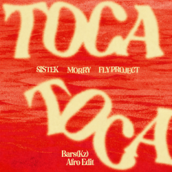 封面 Sistek, Morry & Fly Project - Toca Toca (Bars(Kz) Afro Edit)(Radio)