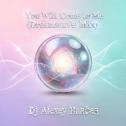 封面 Dj Alexey Harder - You Will Come to Me (Dreamwave Mix)