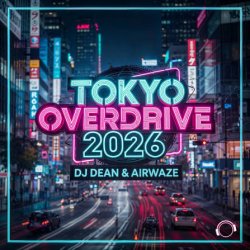 封面 DJ Dean & Airwaze - Tokyo Overdrive 2026 (New Reboot Mix)