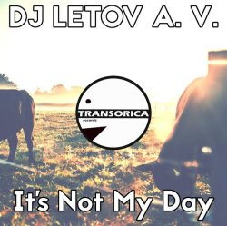 封面 DJ LETOV A. V. - It's Not My Day (Original Mix)
