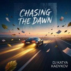 封面 DJ Katya Kadykov - Chasing the Dawn