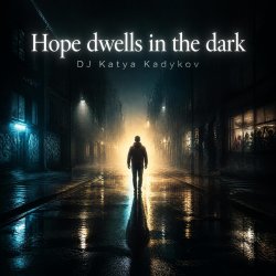 封面 DJ Katya Kadykov - Hope dwells in the dark