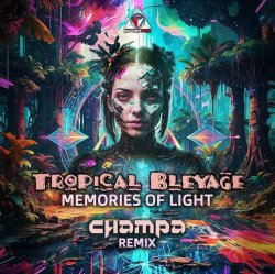 封面 Tropical Bleyage - Memories Of Light (Champa Remix)