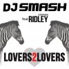 封面 DJ Smash feat. Ridley - Lovers 2 Lovers DJ Smash feat. Ridley - Lovers 2 Lovers