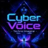Обкладинка Cyber Voice - Techno Imagine Cyber Voice - Techno Imagine
