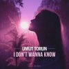 Обкладинка Umut Torun - I Don't Wanna Know (Official Mix) Umut Torun - I Don't Wanna Know (Official Mix)
