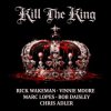 封面 Rick Wakeman, Bob Daisley, Vinnie Moore - Kill the King Rick Wakeman, Bob Daisley, Vinnie Moore - Kill the King