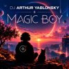 Обкладинка Dj Arthur Yablonsky - Magic Boy Dj Arthur Yablonsky - Magic Boy