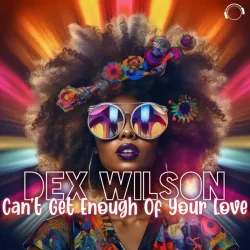 封面 Dex Wilson - Can't Get Enough Of Your Love (Extended Mix)