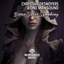 封面 Christian Desnoyers, One Man Sound - Bitter Sweet Symphony (Christian Desnoyers Remix)
