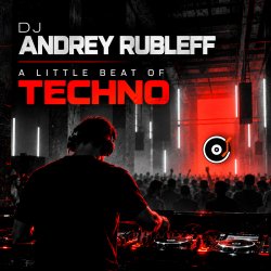 Dj Andrey Rubleff - A Little Beat of Techno