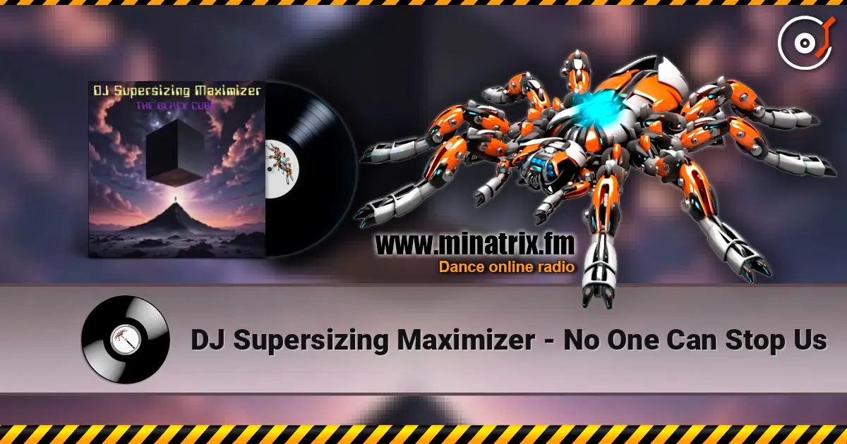 DJ Supersizing Maximizer - No One Can Stop Us 高品质在线收听 | Minatrix.FM