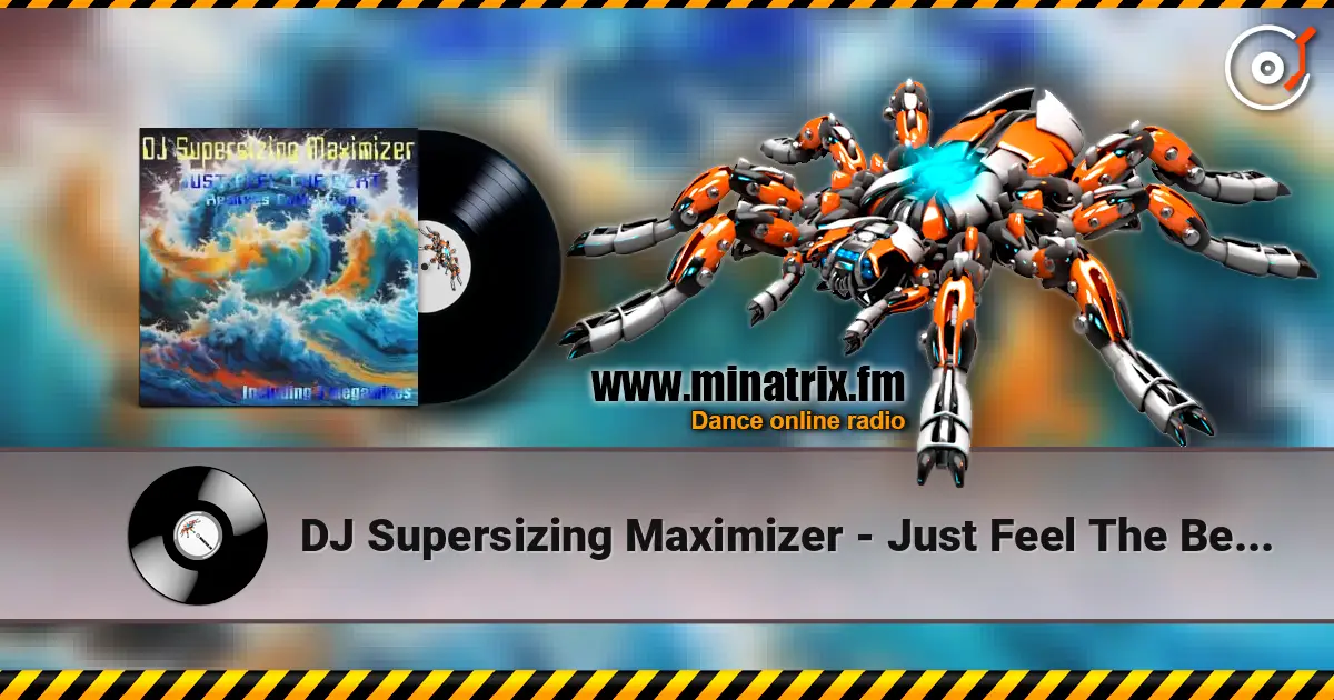 DJ Supersizing Maximizer - Just Feel The Beat (Radio Version) 高品质在线收听 | Minatrix.FM