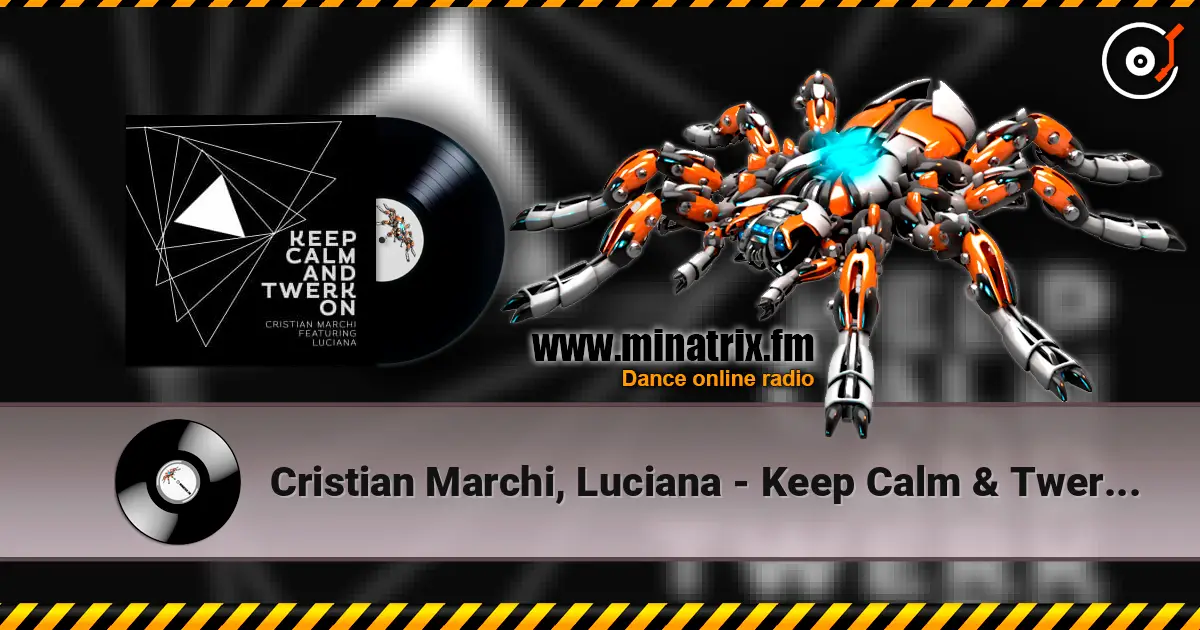 Cristian Marchi, Luciana - Keep Calm & Twerk On 高品质在线收听 | Minatrix.FM