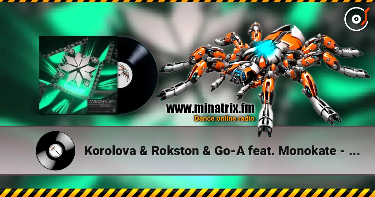 Korolova & Rokston & Go-A feat. Monokate - Vorozhyla 高品质在线收听 | Minatrix.FM