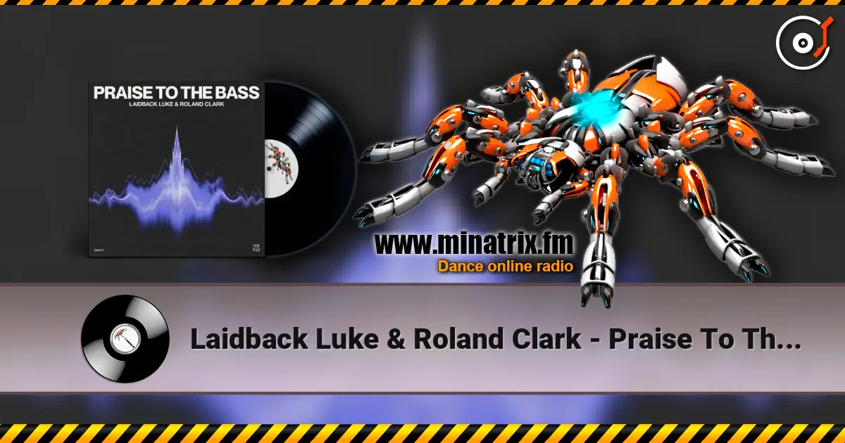 Laidback Luke & Roland Clark - Praise To The Bass 高品质在线收听 | Minatrix.FM