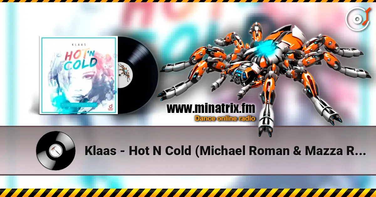 Klaas - Hot N Cold (Michael Roman & Mazza Remix) 高品质在线收听 | Minatrix.FM