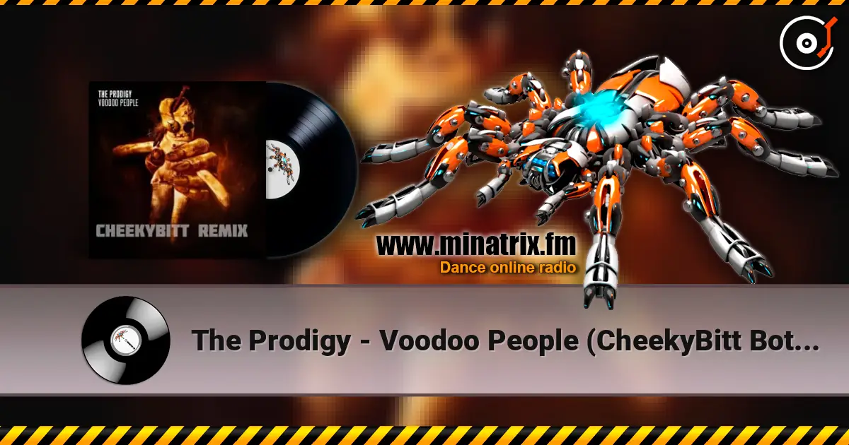 The Prodigy - Voodoo People (CheekyBitt Boty remix) 高品质在线收听 | Minatrix.FM