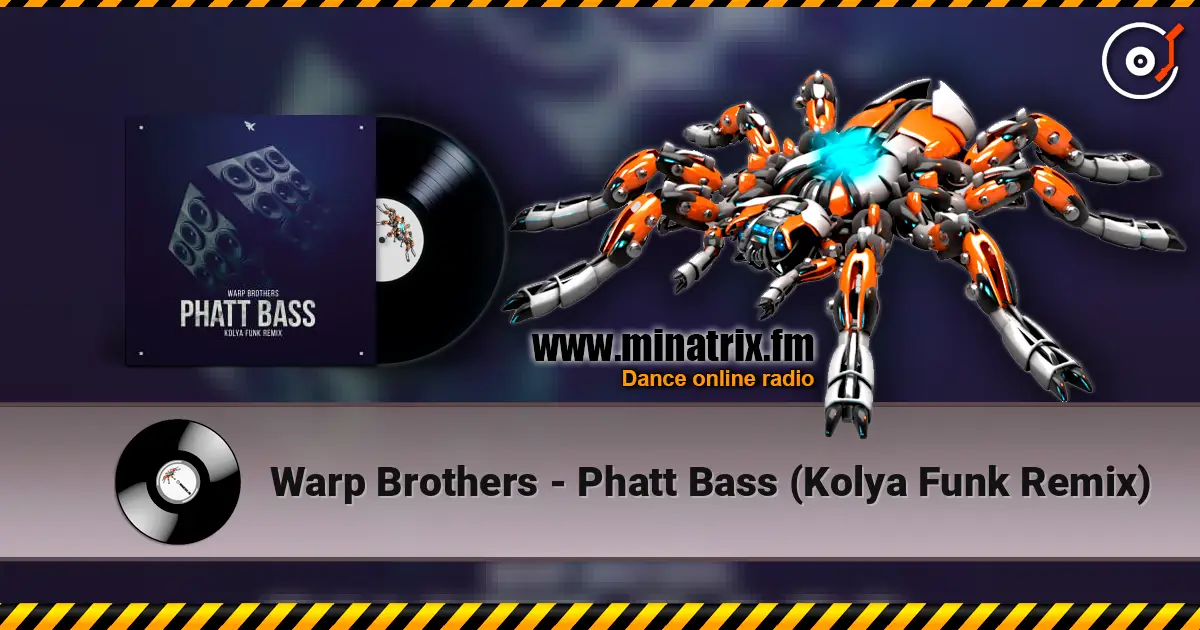 Warp Brothers - Phatt Bass (Kolya Funk Remix) 高品质在线收听 | Minatrix.FM