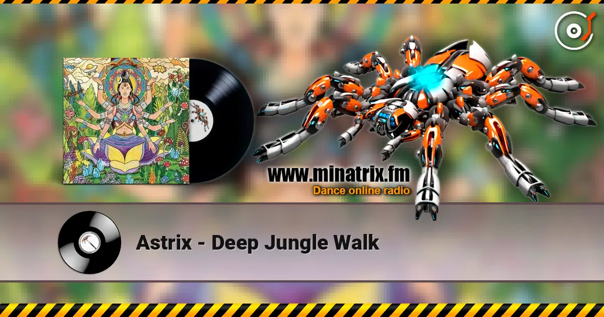 Astrix - Deep Jungle Walk 高品质在线收听 | Minatrix.FM