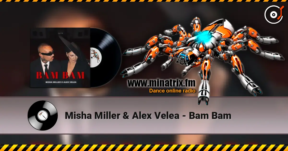 Misha Miller & Alex Velea - Bam Bam 高品质在线收听 | Minatrix.FM