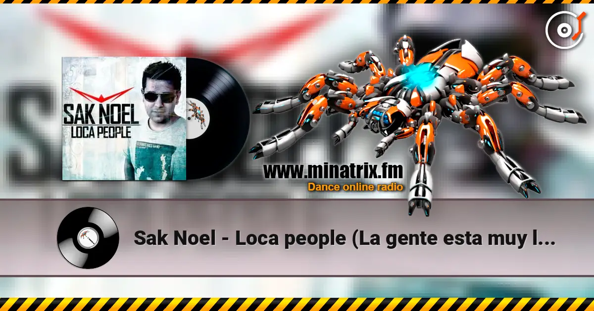 Sak Noel - Loca people (La gente esta muy loca) 高品质在线收听 | Minatrix.FM
