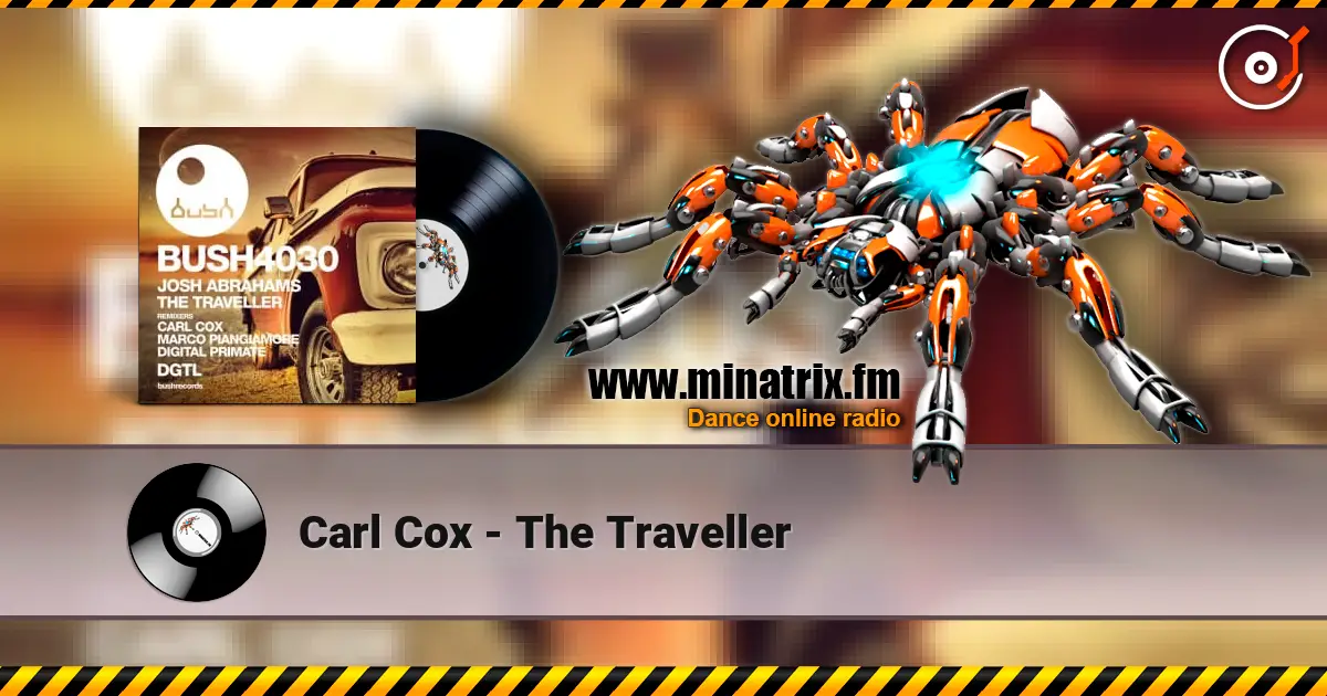 Carl Cox - The Traveller 高品质在线收听 | Minatrix.FM