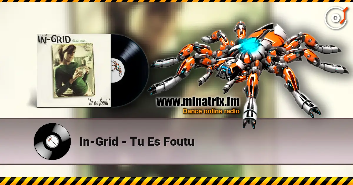 In-Grid - Tu Es Foutu 高品质在线收听 | Minatrix.FM