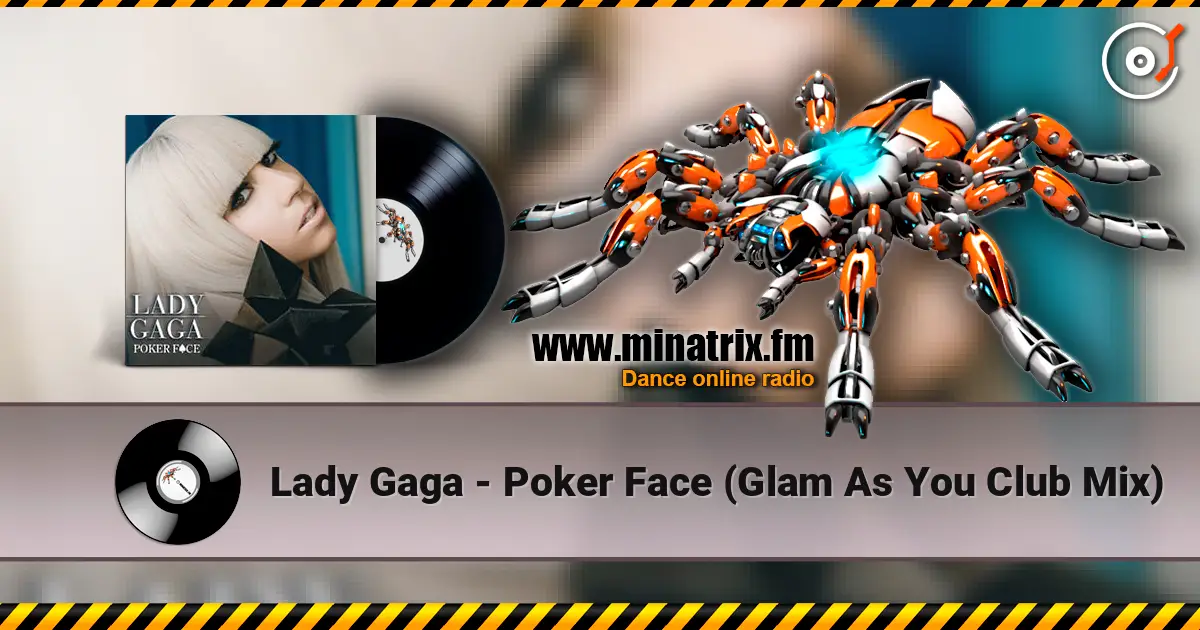 Lady Gaga - Poker Face (Glam As You Club Mix) 高品质在线收听 | Minatrix.FM