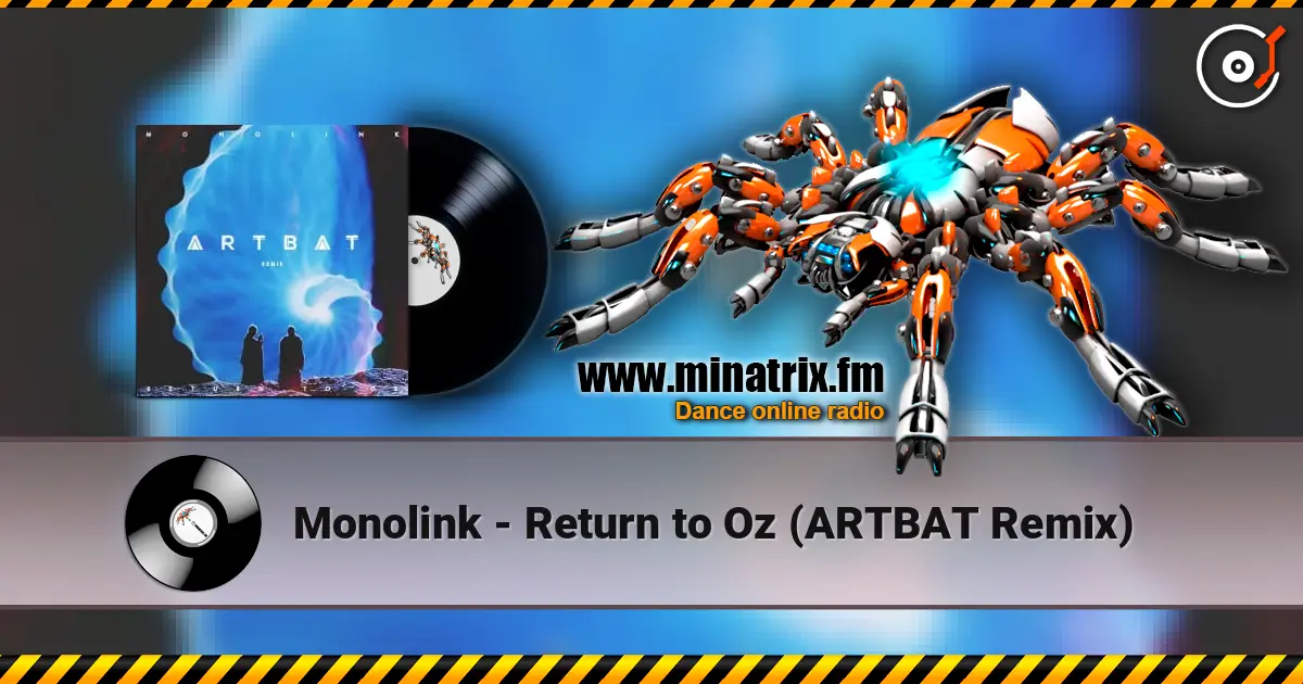 Monolink - Return to Oz (ARTBAT Remix) 高品质在线收听 | Minatrix.FM