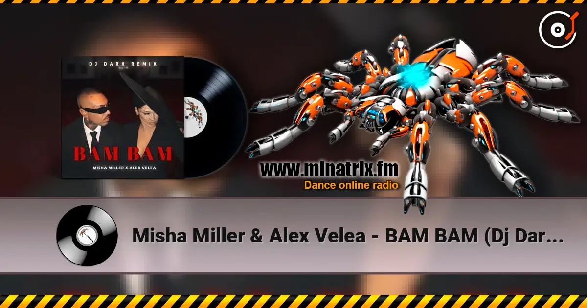 Misha Miller & Alex Velea - BAM BAM (Dj Dark Remix) 高品质在线收听 | Minatrix.FM