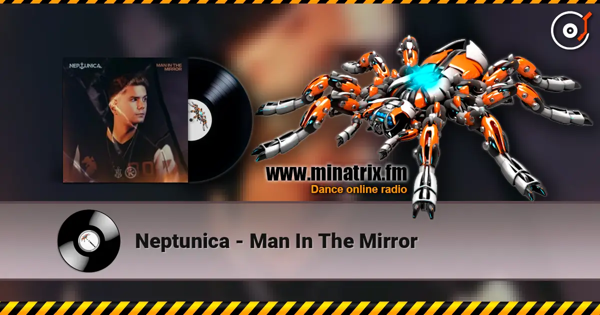 Neptunica - Man In The Mirror 高品质在线收听 | Minatrix.FM