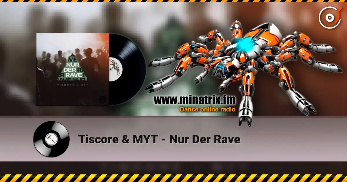 Tiscore & MYT - Nur Der Rave 高品质在线收听 | Minatrix.FM