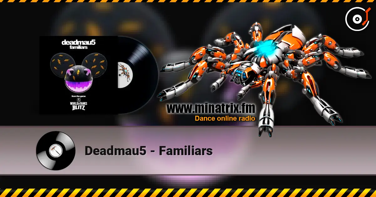 Deadmau5 - Familiars 高品质在线收听 | Minatrix.FM