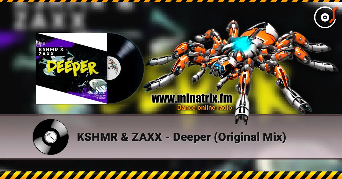 KSHMR & ZAXX - Deeper (Original Mix) 高品质在线收听 | Minatrix.FM