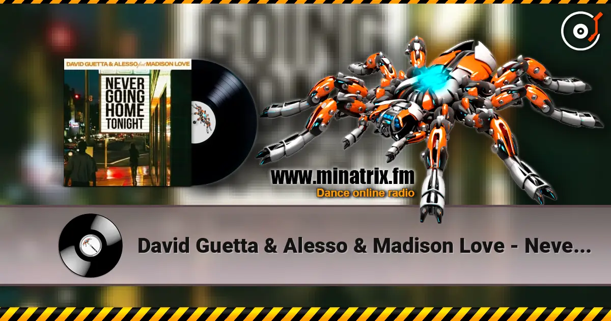 David Guetta & Alesso & Madison Love - Never Going Home Tonight 高品质在线收听 | Minatrix.FM