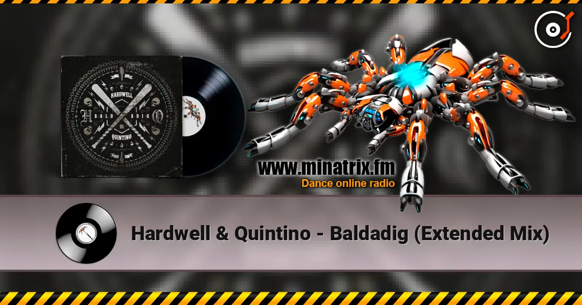 Hardwell & Quintino - Baldadig (Extended Mix) 高品质在线收听 | Minatrix.FM