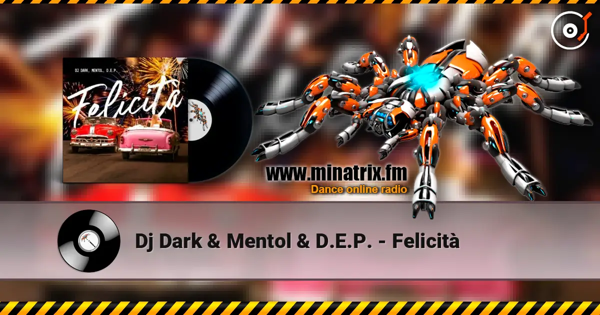 Dj Dark & Mentol & D.E.P. - Felicità 高品质在线收听 | Minatrix.FM