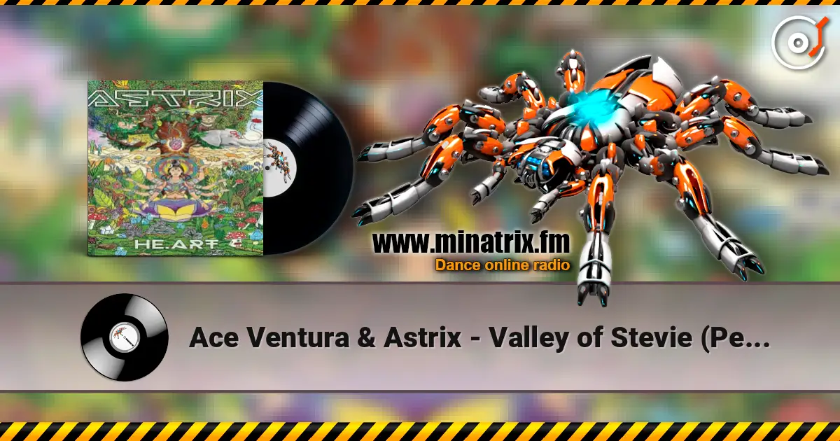 Ace Ventura & Astrix - Valley of Stevie (Perfect Stranger Remix) 高品质在线收听 | Minatrix.FM