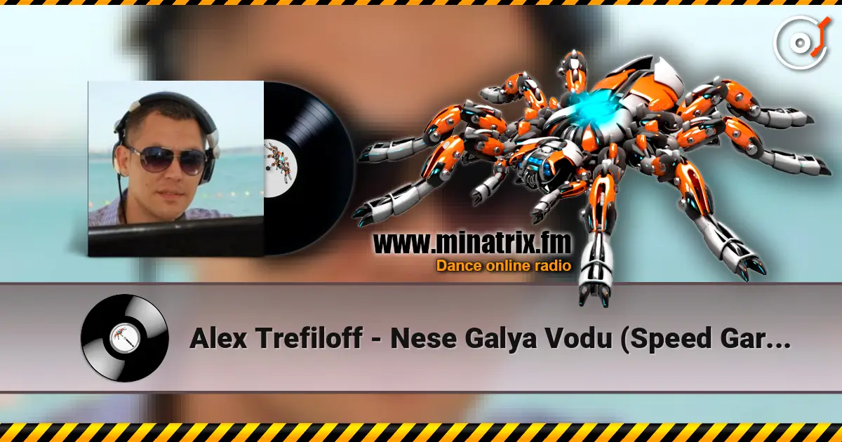 Alex Trefiloff - Nese Galya Vodu (Speed Garage Mix) 高品质在线收听 | Minatrix.FM