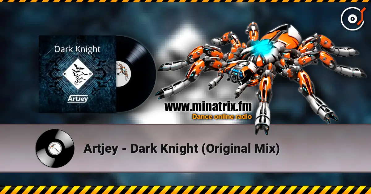 Artjey - Dark Knight (Original Mix) 高品质在线收听 | Minatrix.FM
