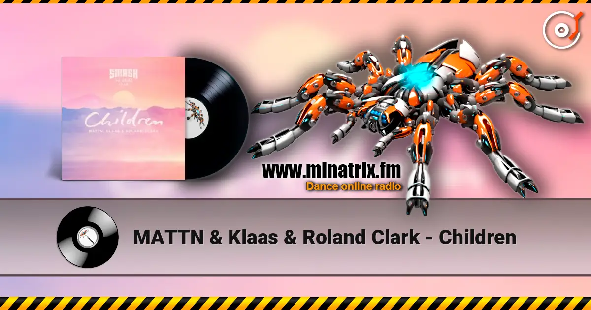 MATTN & Klaas & Roland Clark - Children 高品质在线收听 | Minatrix.FM