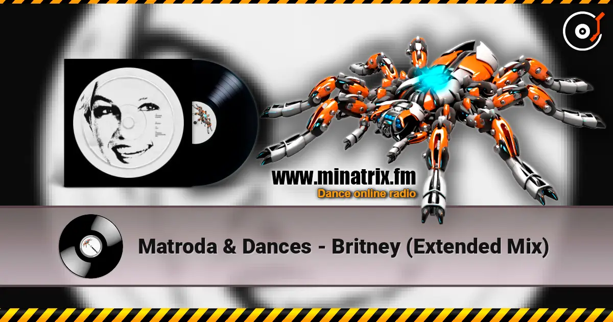 Matroda & Dances - Britney (Extended Mix) 高品质在线收听 | Minatrix.FM